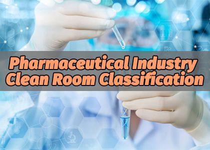 Pharmaceutical Industry Clean Room Classification