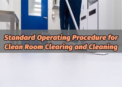 Standard Operating Procedure for Clean Room Clearing and Cleaning