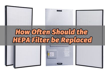 How Often Should the HEPA Filter be Replaced