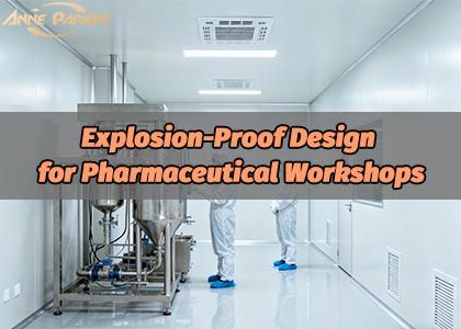 Explosion-Proof Design for Pharmaceutical Workshops